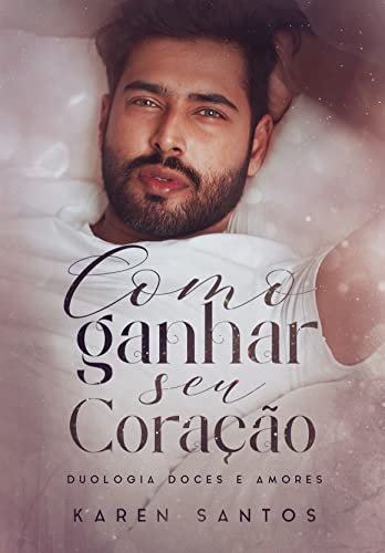 Como ganhar seu coração - Karen Santos