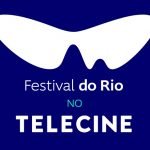 Festival Rio no Telecine: confira a programação do evento online