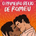 O Primeiro Beijo de Romeu: lançamento juvenil de Felipe Cabral, pela Galera Record