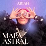 Cantora e compositora Ariah (fenômeno do Tik Tok) lançou Mapa Astral, seu novo single