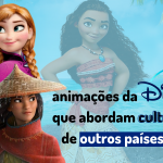 Relembre três animações da Disney que abordam culturas de outros países