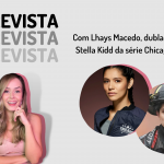 Entrevista | Lhays Macedo, dubladora de Chicago Fire, fala sobre a nova temporada da série