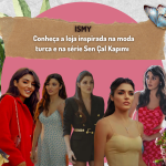 ISMY: conheça a loja inspirada na moda turca e na série Sen Çal Kapımı