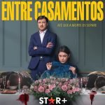 Entre Casamentos é a nova série original do Star+