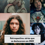 Retrospectiva: séries que se destacaram em 2022