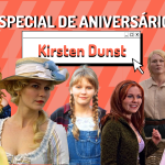Especial | Aniversário Kirsten Dunst