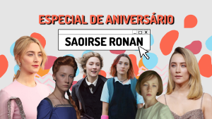 Especial de aniversário da Saoirse Ronan