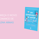 Fundo rosa claro, com a capa do livro e a frase "conheça o novo romance de Elena Armas" ao lado