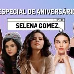Especial | Aniversário Selena Gomez