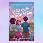 E foi assim que tudo mudou
