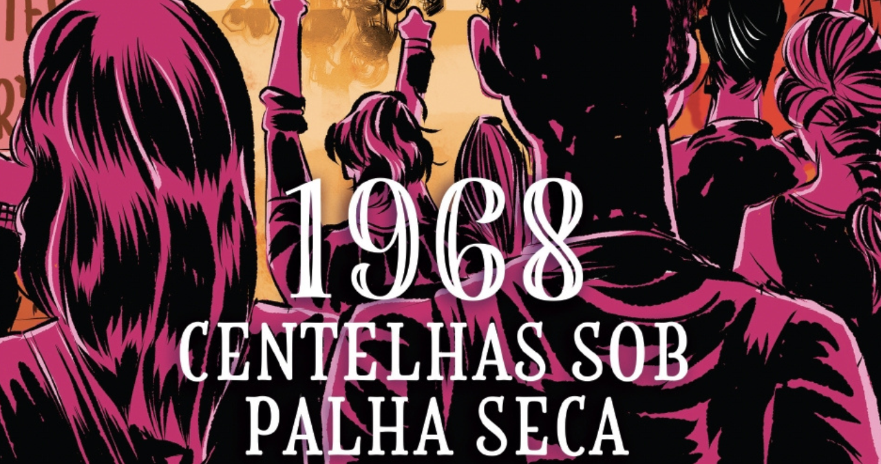 1968: Centelhas Sob Palha Seca