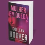 Mulher em Queda, novo romance de Colleen Hoover, ganha data de lançamento no Brasil