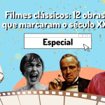 Filmes clássicos: 12 obras que marcaram o século XX