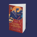 A guerra dos dragões: novo volume da fantasia de S. F. Williamson chega ao Brasil