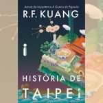 R. F. Kuang explora identidade e pertencimento em História de Taipei
